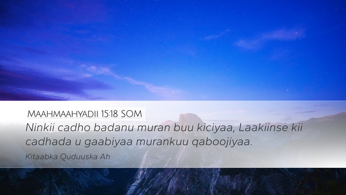 Maahmaahyadii 15:18 SOM Bible Verse Image