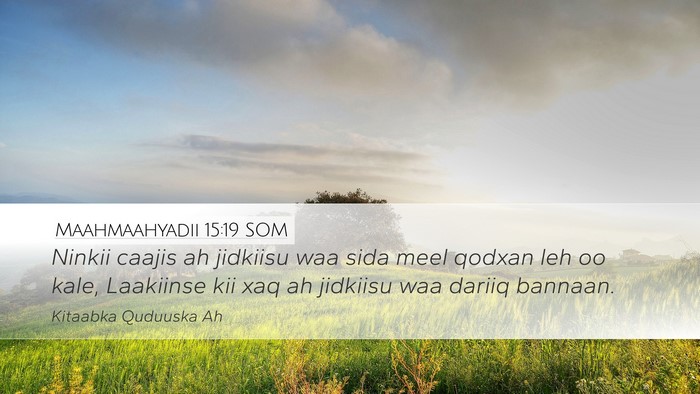 Maahmaahyadii 15:19 SOM Bible Verse Image