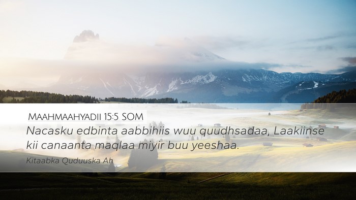 Maahmaahyadii 15:5 SOM Bible Verse Image