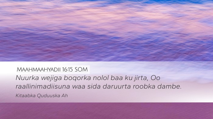 Maahmaahyadii 16:15 SOM Bible Verse Image