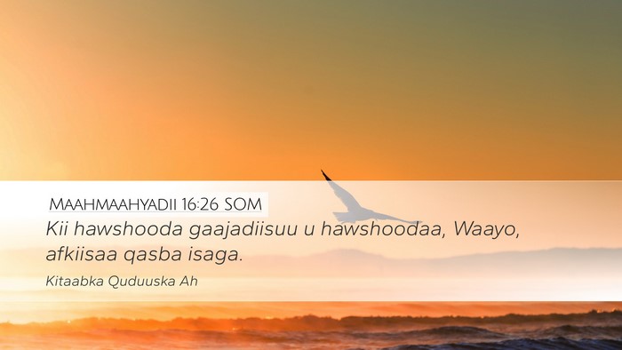 Maahmaahyadii 16:26 SOM Bible Verse Image