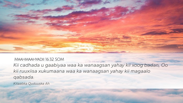 Maahmaahyadii 16:32 SOM Bible Verse Image