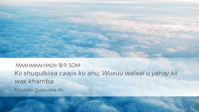 Maahmaahyadii 18:9 SOM Bible Verse Image