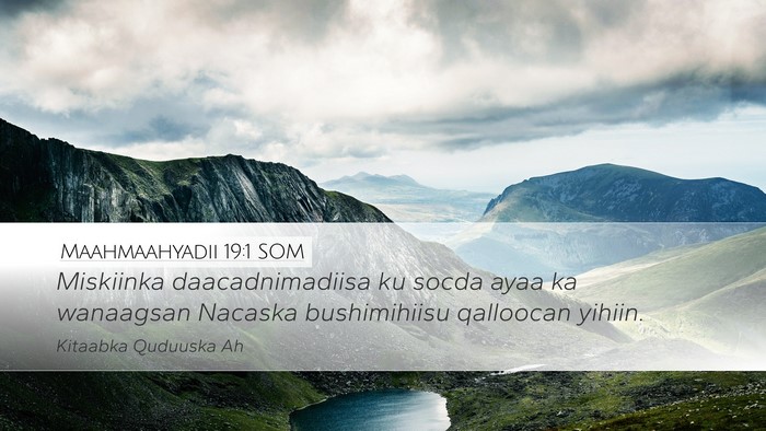 Maahmaahyadii 19:1 SOM Bible Verse Image