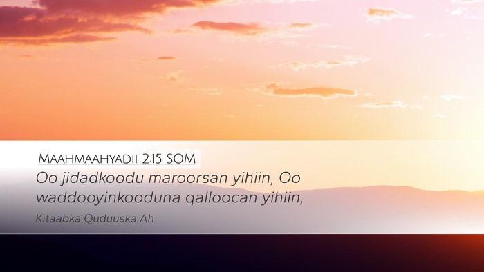 Maahmaahyadii 2:15 SOM Bible Verse Image