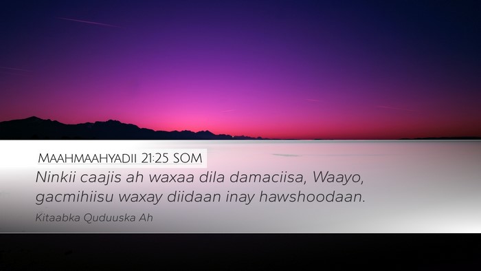 Maahmaahyadii 21:25 SOM Bible Verse Image
