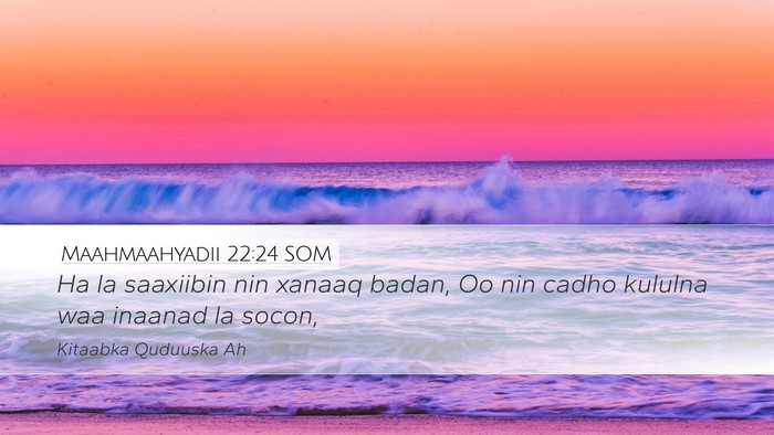 Maahmaahyadii 22:24 SOM Bible Verse Image