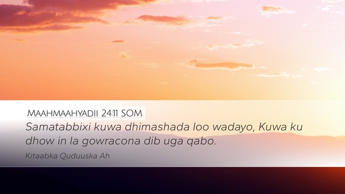 Maahmaahyadii 24:11 SOM Bible Verse Image
