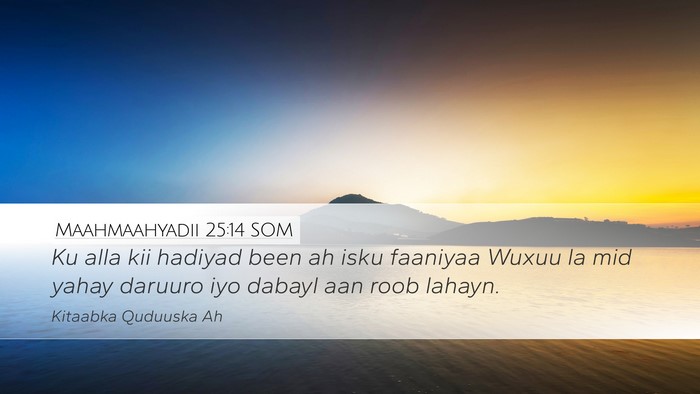 Maahmaahyadii 25:14 SOM Bible Verse Image