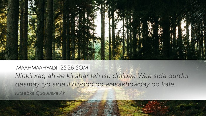 Maahmaahyadii 25:26 SOM Bible Verse Image