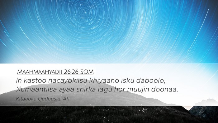 Maahmaahyadii 26:26 SOM Desktop Wallpaper - In kastoo nacaybkiisu khiyaano isku daboolo, - Desktop Bible Verse Wallpaper