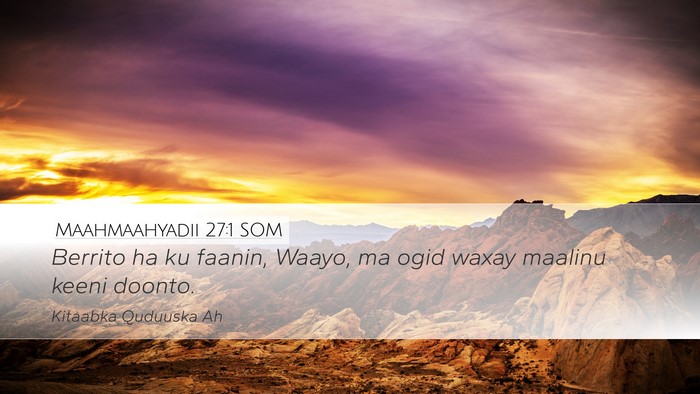 Maahmaahyadii 27:1 SOM Bible Verse Image