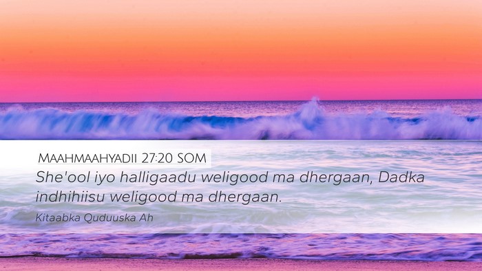 Maahmaahyadii 27:20 SOM Bible Verse Image