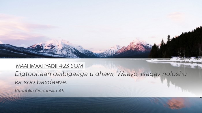 Maahmaahyadii 4:23 SOM Bible Verse Image