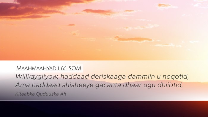 Maahmaahyadii 6:1 SOM Bible Verse Image