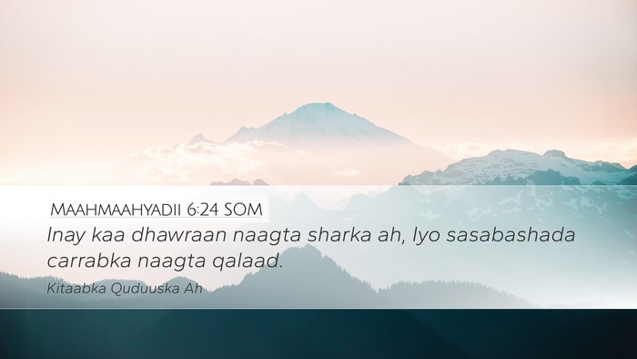 Maahmaahyadii 6:24 SOM Bible Verse Image