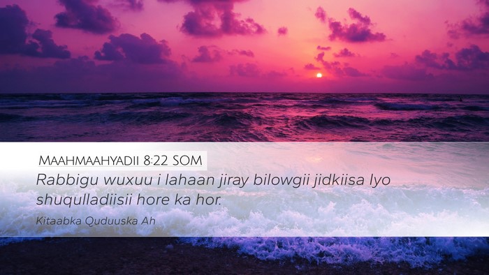 Maahmaahyadii 8:22 SOM Bible Verse Image