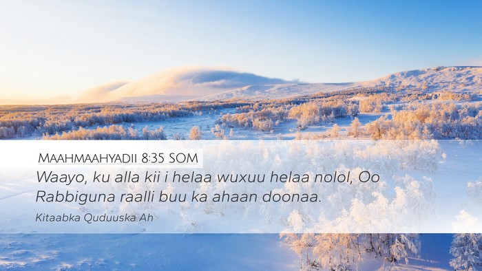 Maahmaahyadii 8:35 SOM Bible Verse Image