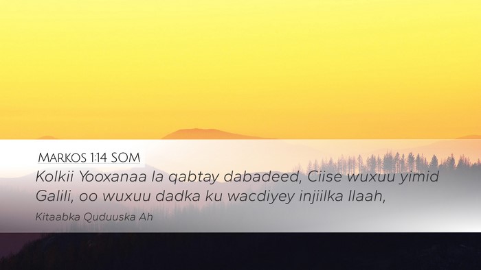 Markos 1:14 SOM Desktop Wallpaper - Kolkii Yooxanaa la qabtay dabadeed, Ciise wuxuu - Desktop Bible Verse Wallpaper