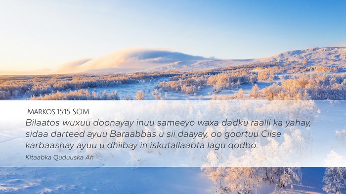 Markos 15:15 SOM Desktop Wallpaper - Bilaatos wuxuu doonayay inuu sameeyo waxa dadku - Desktop Bible Verse Wallpaper