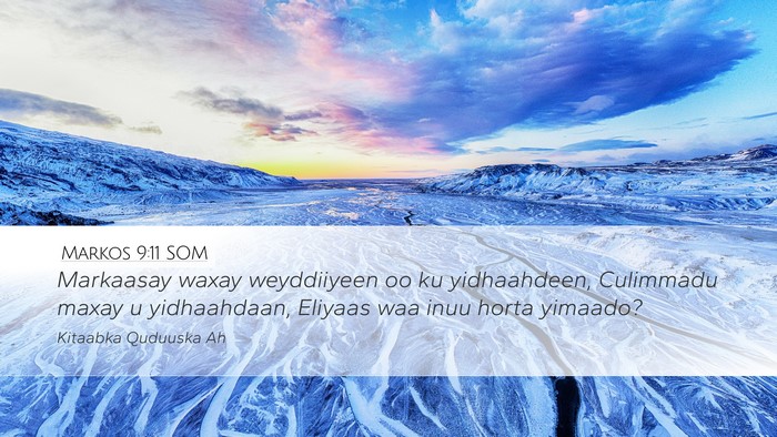 Markos 9:11 SOM Desktop Wallpaper - Markaasay waxay weyddiiyeen oo ku yidhaahdeen, - Desktop Bible Verse Wallpaper