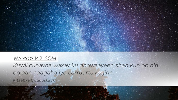 Matayos 14:21 SOM Desktop Wallpaper - Kuwii cunayna waxay ku dhowaayeen shan kun oo nin - Desktop Bible Verse Wallpaper