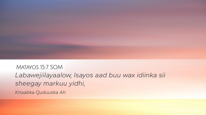 Matayos 15:7 SOM Bible Verse Image