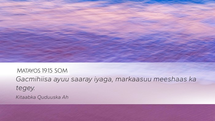Matayos 19:15 SOM Desktop Wallpaper - Gacmihiisa ayuu saaray iyaga, markaasuu meeshaas - Desktop Bible Verse Wallpaper