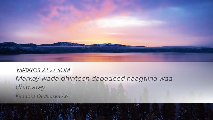 Matayos 22:27 SOM Desktop Wallpaper - Markay wada dhinteen dabadeed naagtiina waa - Desktop Bible Verse Wallpaper