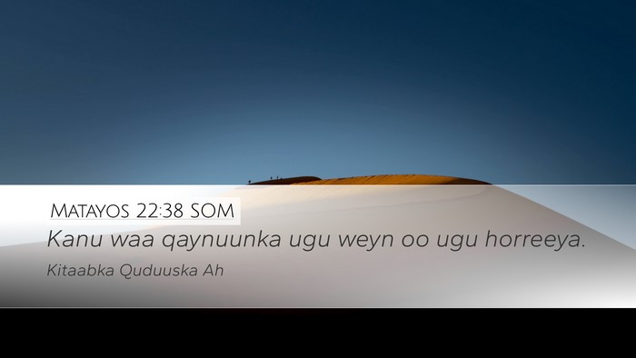 Matayos 22:38 SOM Desktop Wallpaper - Kanu waa qaynuunka ugu weyn oo ugu - Desktop Bible Verse Wallpaper