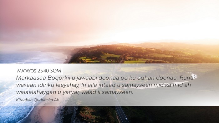 Matayos 25:40 SOM Bible Verse Image