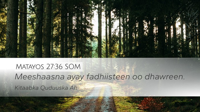 Matayos 27:36 SOM Bible Verse Image