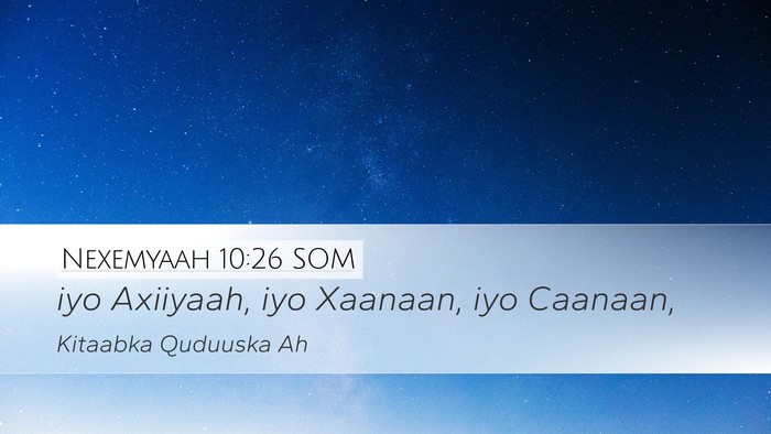 Nexemyaah 10:26 SOM Desktop Wallpaper - iyo Axiiyaah, iyo Xaanaan, iyo - Desktop Bible Verse Wallpaper