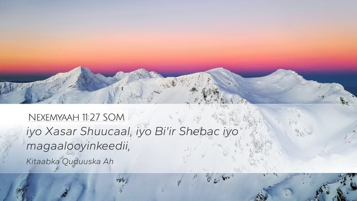 Nexemyaah 11:27 SOM Desktop Wallpaper - iyo Xasar Shuucaal, iyo Bi'ir Shebac iyo - Desktop Bible Verse Wallpaper