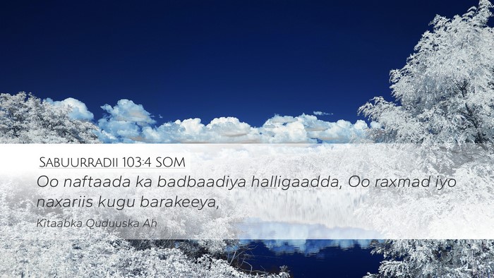 Sabuurradii 103:4 SOM Bible Verse Image