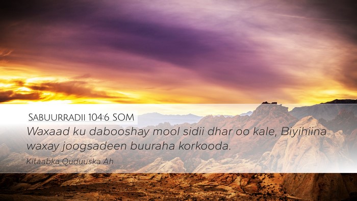 Sabuurradii 104:6 SOM Bible Verse Image