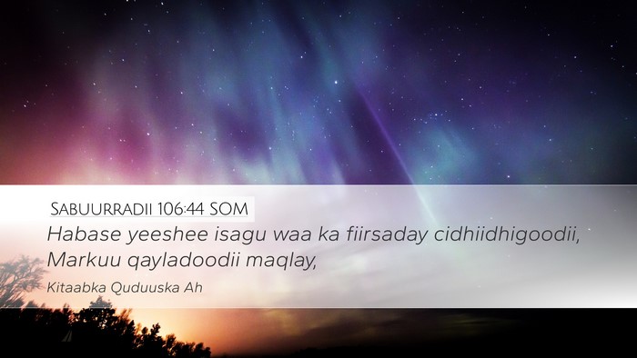 Sabuurradii 106:44 SOM Bible Verse Image