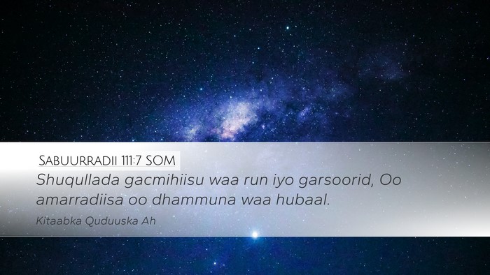 Sabuurradii 111:7 SOM Desktop Wallpaper - Shuqullada gacmihiisu waa run iyo garsoorid, Oo - Desktop Bible Verse Wallpaper