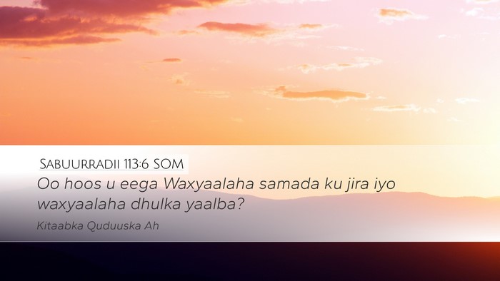 Sabuurradii 113:6 SOM Bible Verse Image