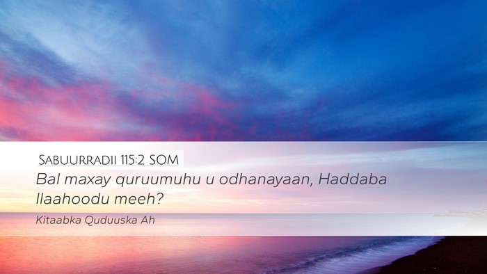 Sabuurradii 115:2 SOM Desktop Wallpaper - Bal maxay quruumuhu u odhanayaan, Haddaba - Desktop Bible Verse Wallpaper