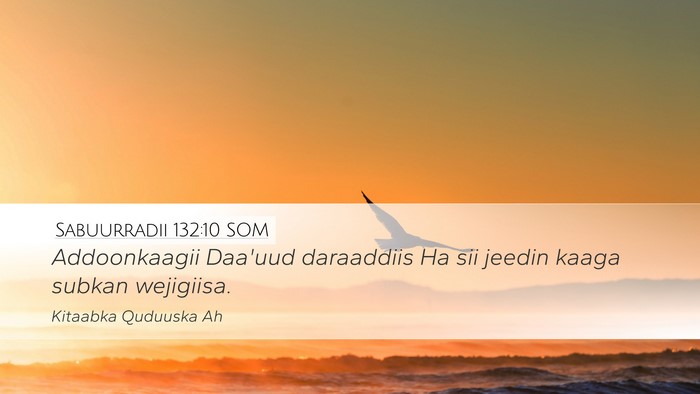 Sabuurradii 132:10 SOM Desktop Wallpaper - Addoonkaagii Daa'uud daraaddiis Ha sii jeedin - Desktop Bible Verse Wallpaper