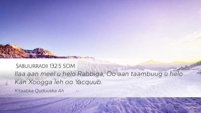 Sabuurradii 132:5 SOM Bible Verse Image