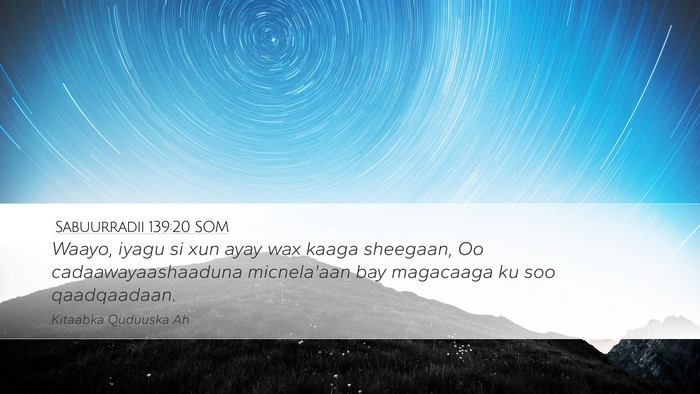 Sabuurradii 139:20 SOM Desktop Wallpaper - Waayo, iyagu si xun ayay wax kaaga sheegaan, Oo - Desktop Bible Verse Wallpaper