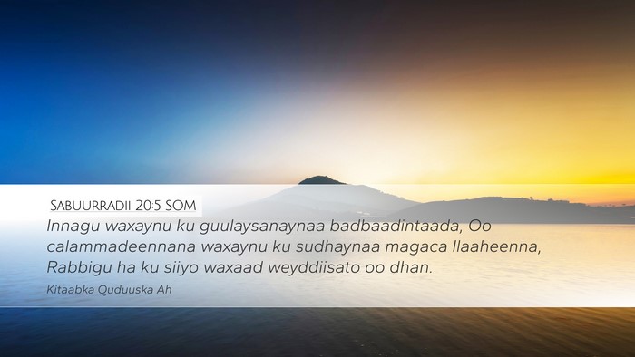 Sabuurradii 20:5 SOM Bible Verse Image