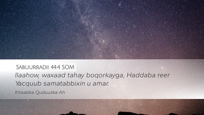 Sabuurradii 44:4 SOM Bible Verse Image