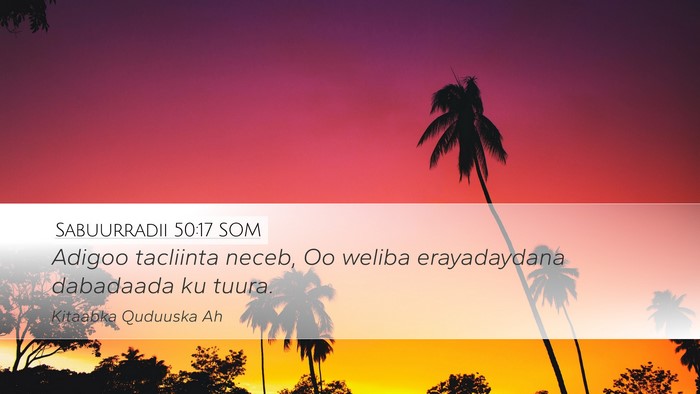 Sabuurradii 50:17 SOM Desktop Wallpaper - Adigoo tacliinta neceb, Oo weliba erayadaydana - Desktop Bible Verse Wallpaper