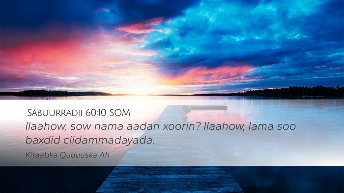 Sabuurradii 60:10 SOM Desktop Wallpaper - Ilaahow, sow nama aadan xoorin? Ilaahow, lama soo - Desktop Bible Verse Wallpaper