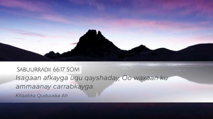 Sabuurradii 66:17 SOM Desktop Wallpaper - Isagaan afkayga ugu qayshaday, Oo waxaan ku - Desktop Bible Verse Wallpaper