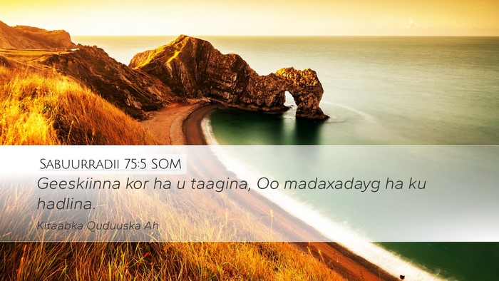 Sabuurradii 75:5 SOM Bible Verse Image