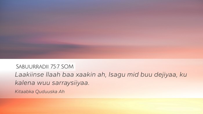 Sabuurradii 75:7 SOM Bible Verse Image